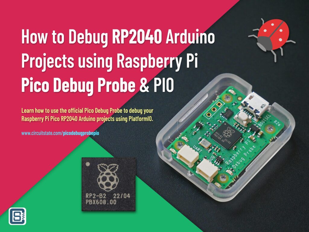 How to Debug RP2040 Projects with Raspberry Pi Debug Probe and PlatformIO by CIRCUITSTATE Electronics Featured Image