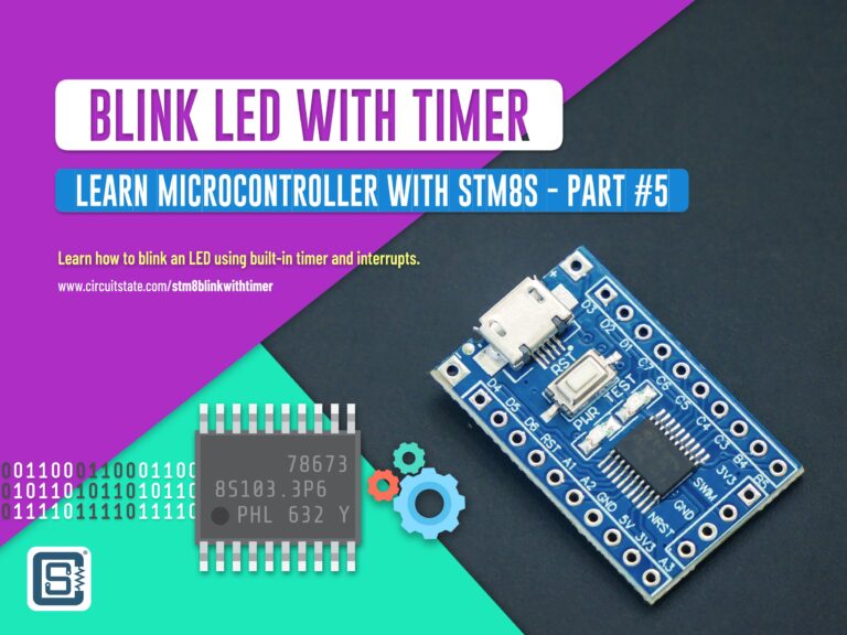 Learn Microcontroller with STM8S Part-5 Blink LED with Timer Featured Image by CIRCUITSTATE Electronics