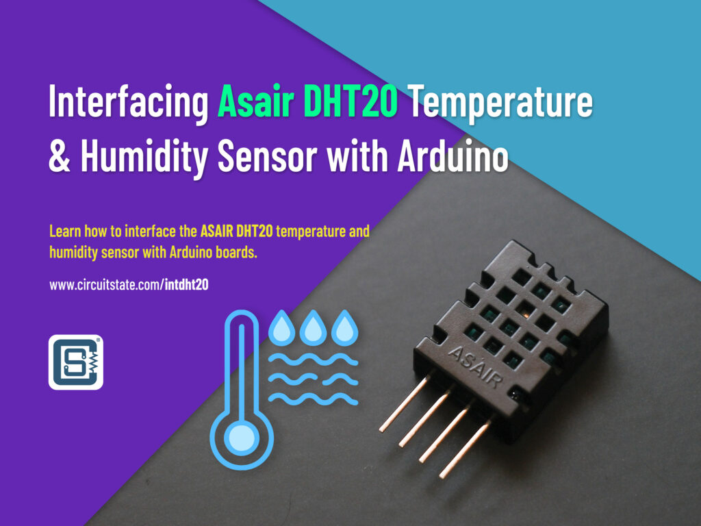 Interfacing ASAIR DHT20 Temperature & Humidity Sensor with Arduino 1 Interfacing ASAIR DHT20 Temperature Humidity Sensor Featured Image by CIRCUITSTATE Electronics