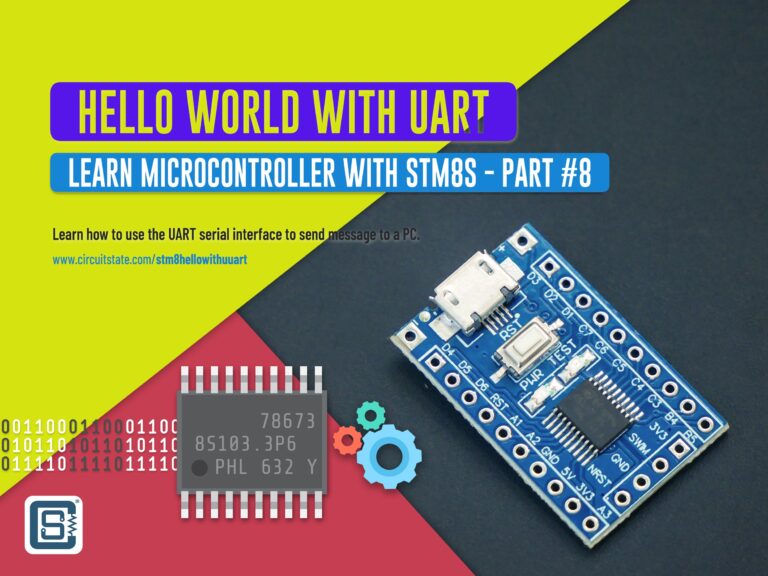 Learn Microcontroller with STM8S Part 8 Hello World with UART Featured Image by CIRCUITSTATE Electronics